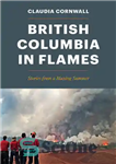 دانلود کتاب British Columbia in Flames – بریتیش کلمبیا در شعله های آتش