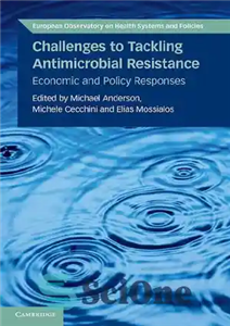 دانلود کتاب Challenges to Tackling Antimicrobial Resistance: Economic and Policy Responses چالش های مقابله با مقاومت ضد میکروبی: پاسخ... 