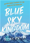 دانلود کتاب Blue Sky Kingdom: An Epic Family Journey to the Heart of the Himalayas – پادشاهی آسمان آبی: یک...
