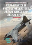 دانلود کتاب AV-8B Harrier II Units of Operations Desert Shield and Desert Storm – AV-8B هاریر II واحدهای عملیات سپر...