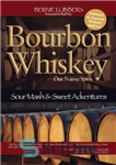 دانلود کتاب Bourbon whiskey: our native spirit: from sour mash to sweet adventures with a whiskey professor – ویسکی بوربون:...