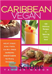 دانلود کتاب Caribbean vegan: meat-free, egg-free, dairy-free: authentic Island cuisine for every occasion – وگان کارائیب: بدون گوشت ، بدون...