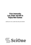 دانلود کتاب Civic insecurity: law, order and HIV in Papua New Guinea – ناامنی مدنی: قانون ، نظم و HIV...