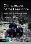 دانلود کتاب Chimpanzees of the lakeshore ;natural history and culture at Mahale – شامپانزه های ساحل دریاچه تاریخ و فرهنگ...