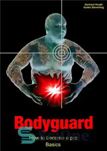دانلود کتاب Bodyguard: How to become a pro–Basics – بادیگارد: چگونه به یک طرفدار پایه تبدیل شویم 