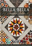 دانلود کتاب Bella bella sampler quilts: 9 projects with unique sets – inspired by Italian marblework – full-size paper-piecing patterns...