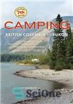 دانلود کتاب Camping British Columbia and Yukon: the complete guide to national, provincial and territorial campgrounds – کمپینگ بریتیش کلمبیا...