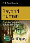 دانلود کتاب Beyond Human: Engineering Our Future Evolution – فراتر از انسان: مهندسی تکامل آینده ما