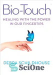 دانلود کتاب Bio-touch: healing with the power in our fingertips – لمس زیستی: شفا با قدرت در نوک انگشتان ما