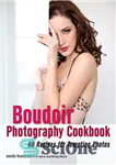 دانلود کتاب Boudoir photography cookbook: 60 recipes for tempting photos – کتاب آشپزی عکاسی بودوآر: 60 دستور العمل برای عکس...