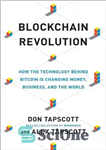 دانلود کتاب Blockchain Revolution: How the Technology Behind Bitcoin Is Changing Money, Business, and the World – انقلاب blockchain: چگونه...