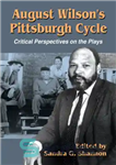 دانلود کتاب August Wilson’s Pittsburgh cycle: critical perspectives on the plays – چرخه پیتسبورگ آگوست ویلسون: دیدگاه‌های انتقادی درباره نمایشنامه‌ها