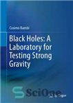 دانلود کتاب Black holes: a laboratory for testing strong gravity – سیاهچاله ها: آزمایشگاهی برای آزمایش گرانش قوی