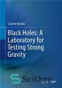 دانلود کتاب Black holes: a laboratory for testing strong gravity – سیاهچاله ها: آزمایشگاهی برای آزمایش گرانش قوی