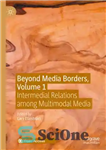دانلود کتاب Beyond Media Borders, Volume 1: Intermedial Relations among Multimodal Media – فراتر از مرزهای رسانه، جلد 1: روابط...