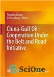 دانلود کتاب China-Gulf Oil Cooperation Under the Belt and Road Initiative – همکاری نفتی چین و خلیج فارس تحت ابتکار...