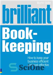 دانلود کتاب Brilliant book-keeping: how to keep your business efficient and cost-effective – حسابداری درخشان: چگونه کسب و کار خود...