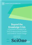 دانلود کتاب Beyond the Knowledge Crisis: A Synthesis Framework for Socio-Environmental Studies and Guide to Social Change – فراتر از...