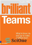 دانلود کتاب Brilliant teams :what to know, do and say to make a brilliant team – تیم های درخشان: برای...