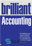دانلود کتاب Brilliant accounting: everything you need to know to manage the success of your accounts – حسابداری درخشان: همه...