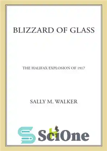 دانلود کتاب Blizzard of glass: the Halifax explosion of 1917 – کولاک شیشه: انفجار هالیفاکس در سال 1917