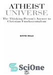 دانلود کتاب Atheist Universe: the Thinking Person’s Answer To Christian Fundamentalism – جهان بی خدا: پاسخ فرد متفکر به بنیادگرایی...
