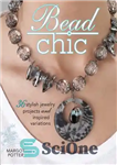 دانلود کتاب Bead chic: stylish jewelry projects and inspired variations – مهره شیک: پروژه های شیک جواهرات و تغییرات الهام...