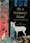 دانلود کتاب By a Woman’s Hand: Illustrators of the Golden Age – توسط یک زن: تصویرگران عصر طلایی