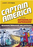 دانلود کتاب Captain America and the nationalist superhero: metaphors, narratives, and geopolitics – کاپیتان آمریکا و ابرقهرمان ناسیونالیستی: استعاره ها...