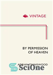 دانلود کتاب By permission of heaven: the story of the Great Fire of London – با اجازه بهشت: داستان آتش...