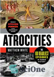 دانلود کتاب Atrocitology: humanity’s 100 deadliest achievements – آتروسیتولوژی: 100 مرگبارترین دستاورد بشریت