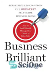 دانلود کتاب Business Brilliant Surprising Lessons from the Greatest Self-Made Business Icons – درس های شگفت انگیز درخشان کسب و...