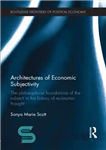 دانلود کتاب Architectures of economic subjectivity: the philosophical foundations of the subject in the history of economic thought – معماری...