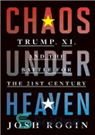 دانلود کتاب Chaos Under Heaven: Trump, XI, and the Battle for the Twenty-First Century – آشوب زیر بهشت: ترامپ، یازدهم،...