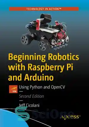 دانلود کتاب Beginning Robotics with Raspberry Pi and Arduino: Using Python and OpenCV – شروع رباتیک با Raspberry Pi و...