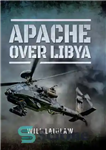 دانلود کتاب Apache Over Libya – آپاچی بر فراز لیبی