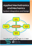 دانلود کتاب Applied Mechatronics and Mechanics: System Integration and Design – مکاترونیک و مکانیک کاربردی: یکپارچه سازی و طراحی سیستم