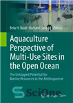 دانلود کتاب Aquaculture Perspective of Multi-Use Sites in the Open Ocean: The Untapped Potential for Marine Resources in the Anthropocene...