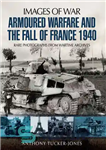 دانلود کتاب Armoured Warfare and the Fall of France 1940 – جنگ زرهی و سقوط فرانسه 1940