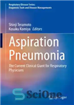 دانلود کتاب Aspiration Pneumonia: The Current Clinical Giant for Respiratory Physicians – پنومونی آسپیراسیون: غول بالینی فعلی برای پزشکان تنفسی