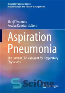 دانلود کتاب Aspiration Pneumonia: The Current Clinical Giant for Respiratory Physicians پنومونی آسپیراسیون: غول بالینی فعلی برای پزشکان تنفسی 