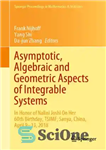 دانلود کتاب Asymptotic, Algebraic and Geometric Aspects of Integrable Systems: In Honor of Nalini Joshi On Her 60th Birthday, TSIMF,...