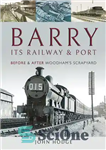 دانلود کتاب Barry, Its Railway and Port – بری، راه آهن و بندر آن