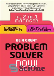 دانلود کتاب Be a Great Problem Solver Now!: The 2-In-1 Manager: Speed Read Instant Tips; Big Picture 