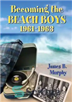 دانلود کتاب Becoming the Beach Boys, 1961-1963 – تبدیل شدن به پسران ساحل، 1961-1963