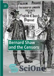 دانلود کتاب Bernard Shaw and the Censors: Fights and Failures, Stage and Screen – برنارد شاو و سانسورها: مبارزات و...