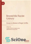 دانلود کتاب Beyond the Fascist Century: Essays in Honour of Roger Griffin فراتر از قرن فاشیست: مقالاتی به افتخار... 