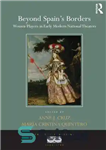 دانلود کتاب Beyond Spain’s Borders: Women Players in Early Modern National Theaters – فراتر از مرزهای اسپانیا: بازیگران زن در...