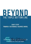 دانلود کتاب Beyond the Triple Bottom Line: Eight Steps Toward a Sustainable Business Model – فراتر از خط پایین سه...