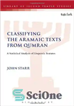 دانلود کتاب Classifying the Aramaic texts from Qumran: A Statistical Analysis of Linguistic Features – طبقه بندی متون آرامی از...